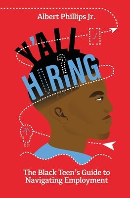 Y’’all Hiring? The Black Teen’’s Guide to Navigating Employment