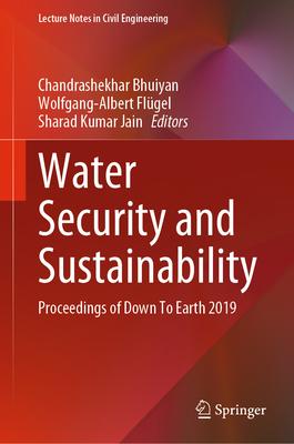 Water Security and Sustainability: Proceedings of Down to Earth 2019