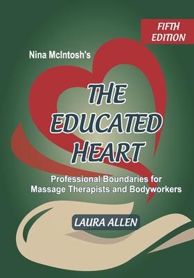Nina McIntosh’’s The Educated Heart: Professional Boundaries for Massage Therapists and Bodyworkers