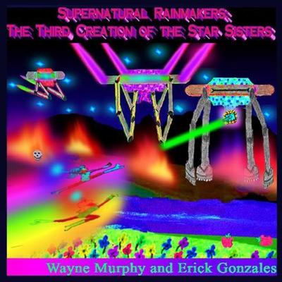 Supernatural Rainmakers: The Third Creation of the Star Sisters