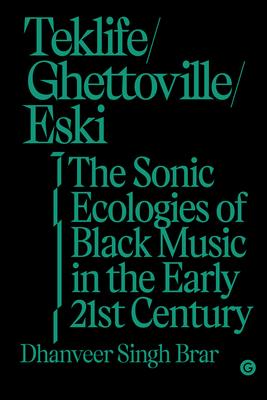 Teklife, Ghettoville, Eski: The Sonic Ecologies of Black Music in the Early Twenty-First Century