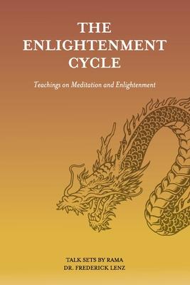 The Enlightenment Cycle: Teachings on Meditation and Enlightenment