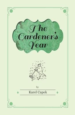 Gardener’’s Year - Illustrated by Josef Capek