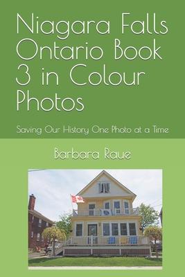 Niagara Falls Ontario Book 3 in Colour Photos: Saving Our History One Photo at a Time