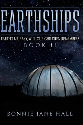 Earthships: Earth’’s Blue Sky, Will Our Children Remember?