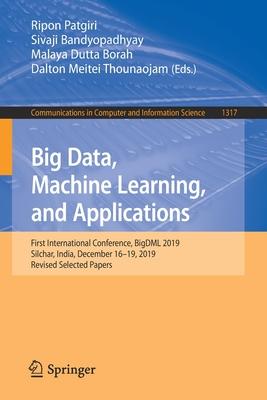 Big Data, Machine Learning, and Applications: First International Conference, Bigdml 2019, Silchar, India, December 16-19, 2019, Revised Selected Pape