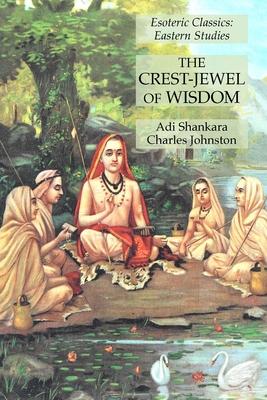 The Crest-Jewel of Wisdom: Esoteric Classics: Eastern Studies