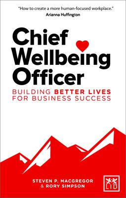 Chief Wellbeing Officer: Building Better Lives for Business Success