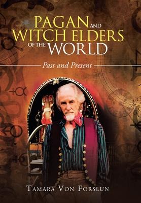 Pagan and Witch Elders of the World: Past and Present
