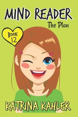MIND READER - Book 12: The Plan Katrina Kahler