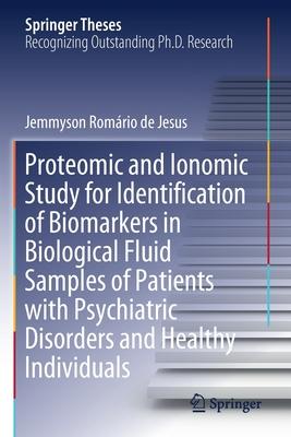 Proteomic and Ionomic Study for Identification of Biomarkers in Biological Fluid Samples of Patients with Psychiatric Disorders and Healthy Individual