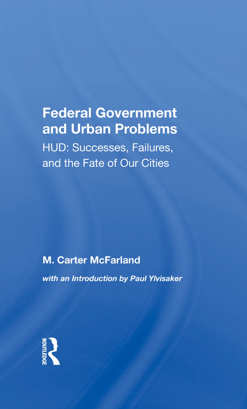 The Federal Government and Urban Problems: Hud: Successes, Failures, and the Fate of Our Cities