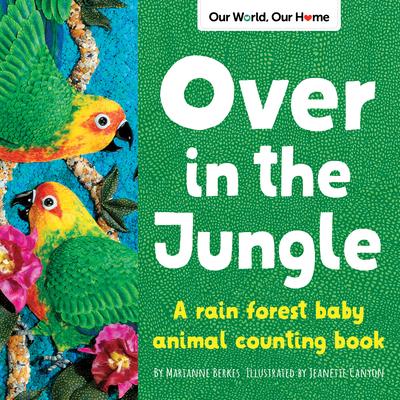 Over in the Jungle: A Rainforest Animal Counting Book