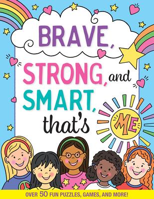 Brave, Strong, and Smart, That’’s Me! Activity Book: Over 50 Fun Puzzles, Games, and More!