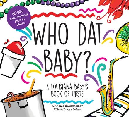 Who DAT Baby? a Louisiana Baby’’s Book of Firsts