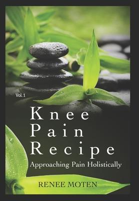 Knee Pain Recipe: Approaching Pain Holistically