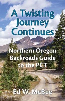 A Twisting Journey Continues: Northern Oregon Backroads Guide to the PCT