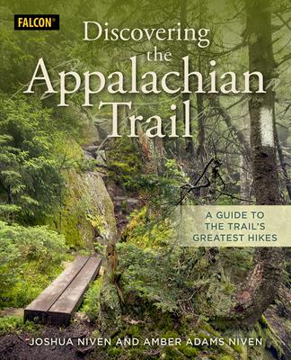 Discovering the Appalachian Trail: A Guide to the Trail’’s Greatest Hikes