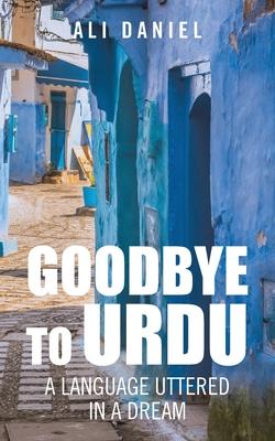 Goodbye to Urdu: A Language Utter’’d in a Nightmare