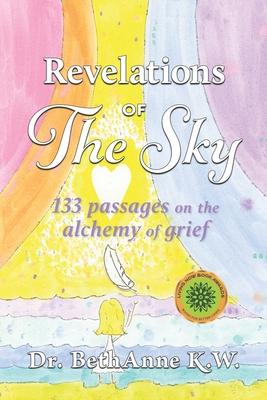 Revelations of The Sky: 133 passages on the alchemy of grief