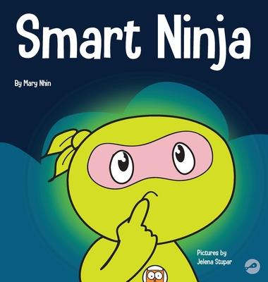 Smart Ninja: A Children’’s Book About Changing a Fixed Mindset into a Growth Mindset