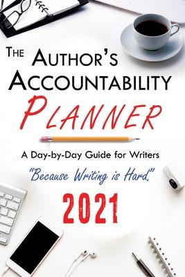 The Author’’s Accountability Planner 2021