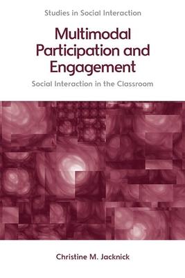 Multimodal Participation and Engagement: Social Interaction in the Classroom