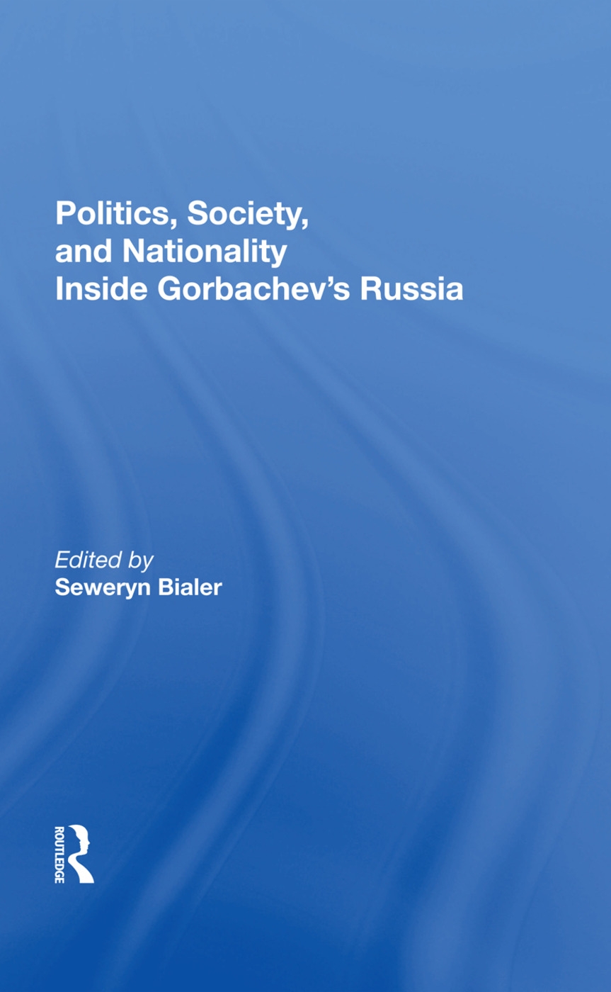 Politics, Society, and Nationality Inside Gorbachev’’s Russia