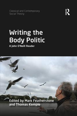 Writing the Body Politic: A John O’’Neill Reader