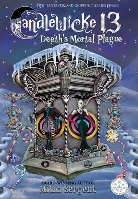 Candlewicke 13: Death’’s Mortal Plague: Book Five of the Candlewicke 13 Series