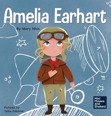 Amelia Earhart: A Kid’’s Book About Flying Against All Odds