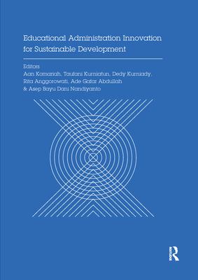 Educational Administration Innovation for Sustainable Development: Proceedings of the International Conference on Research of Educational Administrati