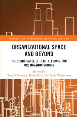 Organisational Space and Beyond: The Significance of Henri Lefebvre for Organisation Studies