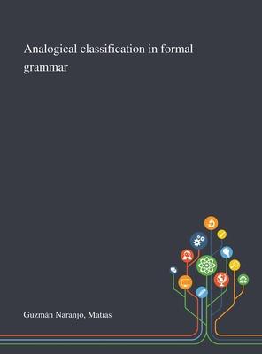 Analogical Classification in Formal Grammar