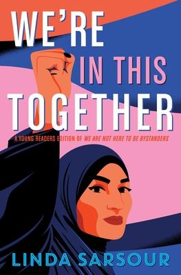 We’’re in This Together: A Young Readers Edition of We Are Not Here to Be Bystanders