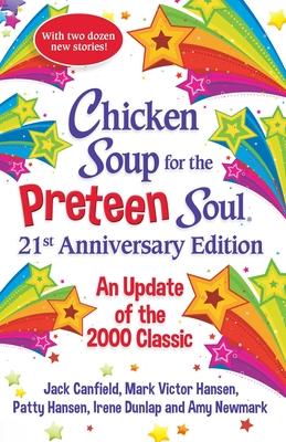 Chicken Soup for the Preteen Soul 20th Anniversary Edition: Stories of Life, Love and Learning