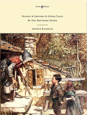 Hansel & Grethel - & Other Tales by the Brothers Grimm - Illustrated by Arthur Rackham