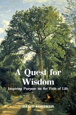 Quest for Wisdom: Inspiring Purpose on the Path of Life