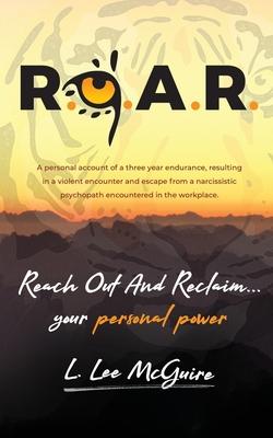 R.O.A.R.: Reach Out And Reclaim . . . your personal power