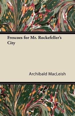 Frescoes for Mr. Rockefeller’’s City
