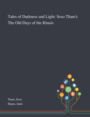Tales of Darkness and Light: Soso Tham’’s The Old Days of the Khasis