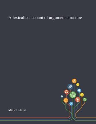 A Lexicalist Account of Argument Structure