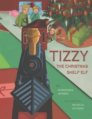 Tizzy, the Christmas Shelf Elf: Santa’’s Izzy Elves #1