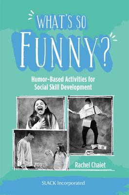 What’’s So Funny?: Humor-Based Activities for Social Skill Development