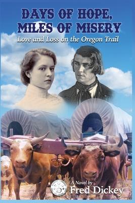 Days of Hope, Miles of Misery: Love and Loss on the Oregon Trail