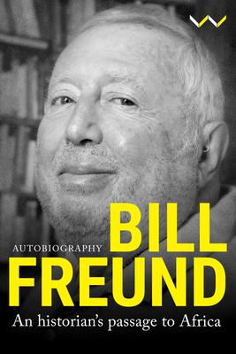 Bill Freund: An Historian’’s Passage to Africa