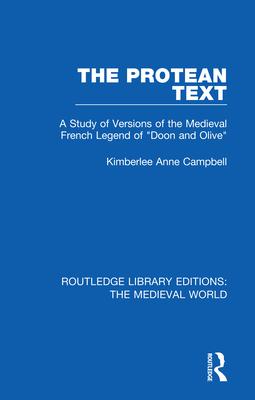 The Protean Text: A Study of Versions of the Medieval French Legend of doon and Olive
