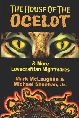 The House Of The Ocelot & More Lovecraftian Nightmares