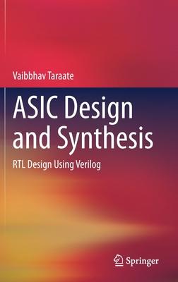 ASIC Design and Synthesis: Rtl Design Using Verilog