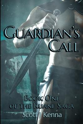 Guardian’’s Call: Book One of the Ruane Saga